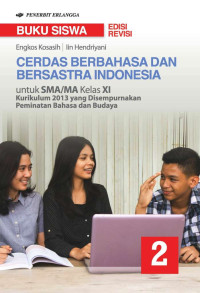 Cerdas Berbahasa dan Bersastra Indonesia : untuyk SMA/MA Kelas XI kurikulum 2013 yang disempurnakan peminatan bahasa dan budaya