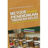 Metode Penelitian Pendidikan Tindakan Kelas Implementasi dan Pengembangannya