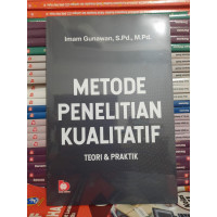 Metode Penelitian Kualitatif : teori dan praktik Gunawan, Imam