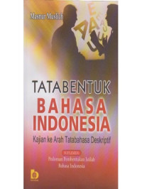 Tata Bentuk Bahasa Indonesia : Kajian ke Arah Tatabahasa Deskriptif