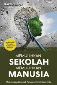 Memulihkan Sekolah, Memulihkan Manusia; meluruskan kembali falsafah pendidikan kita