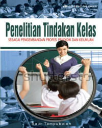 Penelitian Tindakan Kelas : Sebagai Pengembangan Profesi Pendidik dan Keilmuan