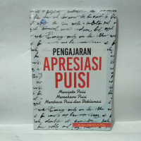 Pengajaran Apresiasi Puisi: Mencipta Puisi, Memahami Puisi, Membaca Puisi dan Deklamasi