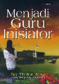 Menjadi Guru Inisiator