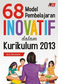 68 Model Pembelajaran Inovatif dalam Kurikulum 2013