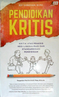 Pendidikan Kritis : Kritik Atas Praksis Neo-Liberalisasi dan Standardisasi Pendidikan.