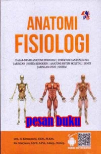 Anatomi fisiologi : dasar-dasar anatomi fisiologi, struktur dan fungsi sel jaringan, sistem eksokrin, anatomi sistem skeletal, sendi jaringan otot, sistem