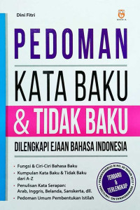 Pedoman kata baku & Tidak Baku: dilengkapi ejaan Bahasa Indonesia