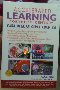 Accelerated Learning For The 21th Century : Cara belajar cepat abad XXI