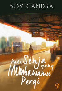 Novel Pada Senja Yang Membawamu Pergi