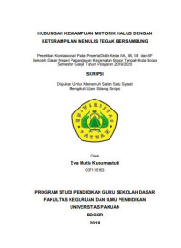 Hubungan Kemampuan Motorik Halus Dengan Keterampilan Menulis Tegak Bersambung: Penelitian korelasional pada peserta didik kelas IIA, IIB, IIE, IIF Sekolah Dasar Negeri Papandayan Kecamatan Bogor tengah Kota Bogor semester ganjil tahun pelajaran 2019/2020