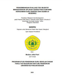 Pengembangan Evaluasi Tes Objektif Menggunakan Aplikasi Quizizz pada Subtema Keragaman Suku Bangsa dan Agama di Negeriku : Penelitian Research And Development
pada Peserta Didik Kelas IV Sekolah Dasar Negeri Ciheuleut 2
Kota Bogor Semester Genap Tahun
Pelajaran 2022/2023