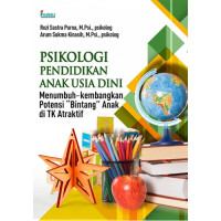 Psikologi Pendidikan Anak Usia Dini : Menumbuh-kembangkan Potensi 