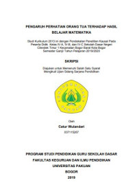 Pengaruh Perhatian Orang Tua Terhadap Hasil Belajar Matematika : Studi Kurikulum 2013 ini dengan Pendekatan Penelitian Kausal Pada Peserta Didik Kelas IVA, IVB dan IVC SDN Cilendek Timur 1 Kecamatan Bogor Barat Kota Bogor Semester Ganjil Tahun Pelajaran 2019/2020.