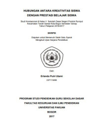 Hubungan Antara Kreativitas Siswa dengan Prestasi Belajar Siswa : Studi Korelasional di Kelas V Sekolah Dasar Negeri Pondok Rumput Kecamatan Tanah Sareal Kota Bogor Semester Genap Tahun Pelajaran 2016/2017