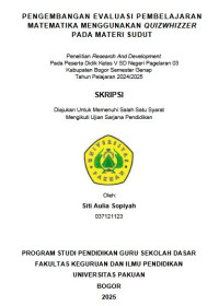 Pengembangan Evaluasi Pembelajaran Matematika Menggunakan Quizwhizzer Pada Materi Sudut:
penelitian research and development pada peserta didik kelas V sd negeri pagelaran 03 kabupaten bogor semester genap tahun pelajaran 2024/2025