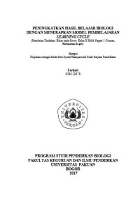 Peningkatan Hasil Belajar Biologi Dengan Menerapkan Model Pembelajaran Learning Cycle : Penelitian Tindakan Kelas Pada Siswa Kelas X Sma Negeri 1 Ciomas, Kabupaten Bogor