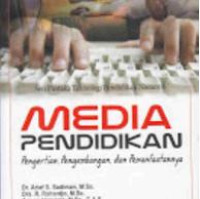 Media Pendidikan: Pengertian, Pengembangan, dan Pemanfaatannya