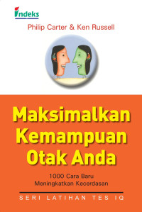 Maksimalkan Kemampuan Otak Anda : 1000 Cara Baru Meningkatkan Kecerdasan