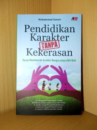 Pendidikan Karakter tanpa Kekersan : upaya membentuk karakter bangsa yang lebih baik