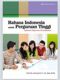 Bahasa Indonesia untuk Perguruan tinggi : substansi kajian dan penerapannya