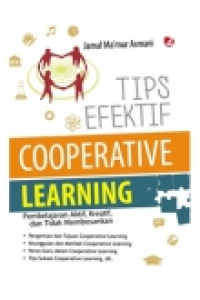 Tips Efektif Cooperatif Learning: Pembelajaran Aktif, Kreatif, dan Tidak Membosankan