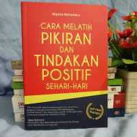 Cara Melatih Pikiran dan Tindakan Positif Sehari-hari