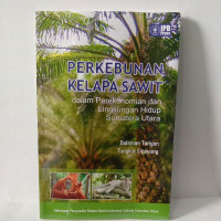 Perkebunan Kelapa Sawit; dalam Perekonomian dan Lingkungan Hidup Sumatera Utara