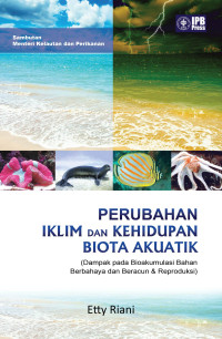 Perubahan Iklim dan Kehidupan Biota Akuatik : Dampak pada Bioakumulasi Bahan Berbahaya dan Beracun & Reproduksi