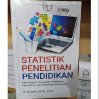 Statistik Penelitian Pendidikan: Perhitungan, penyajian, penjelasan, penafsiran, dan penarikan kesimpulan