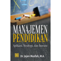 Manajemen Pendidikan : Aplikasi, Strategi dan Inovasi