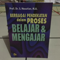 Berbagai Pendekatan dalam Proses Belajar dan Mengajar