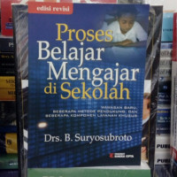 Proses Belajar Mengajar di Sekolah: Wawasan Baru, Beberapa Metode Pendukung, dan Beberapa Komponen Layanan Khusus