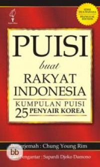 Puisi Buat Rakyat Indonesia : Kumpulan Puisi 25 Penyair Korea