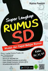 Super Lengkap Rumus SD: Mudah dan cepat belajar rumus