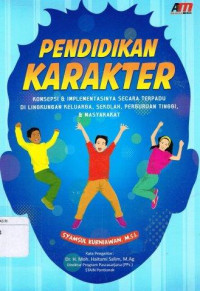 Image of Pendidikan Karakter : Konsepsi dan Implementasinya secara Terpadu di Lingkungan Keluarga,Sekolah,Perguruan Tinggi dan Masyarakat