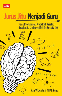 Jurus jitu menjadi guru yang profesional, produktif, kreatif, inspiratif, dan inovatif di era society 5.0