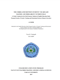 The Correlation Between Students Vocabulary Mastery And Their Ability To Write Essay:A Study Conducted To The Sixth Semester Of English Education Education Study Program Faculty Of Teacher Training And Educational Sciencas Pakuan University