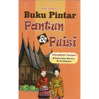 Buku Pintar Pantun & Puisi: dilengkapi dengan kata-kata mutiara dan peribahasa