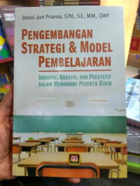 Pengembangan Strategi & Model Pembelajaran: Inovatif,Kreatif, dan Prestatif Dalam Memahami Peserta Didik